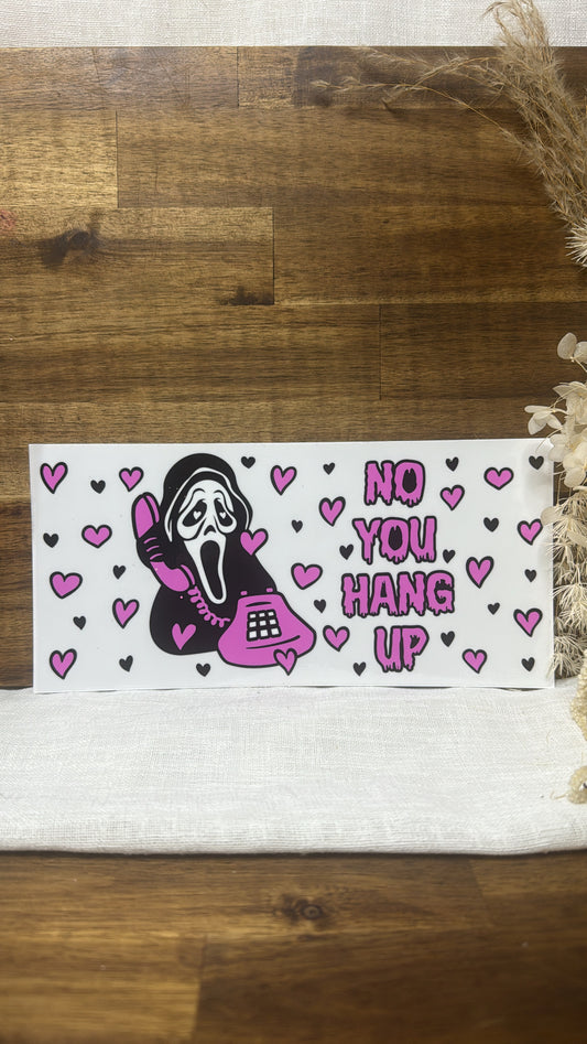 No You hang up